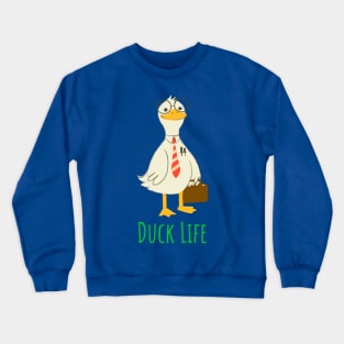 Duck life Crewneck Sweatshirt